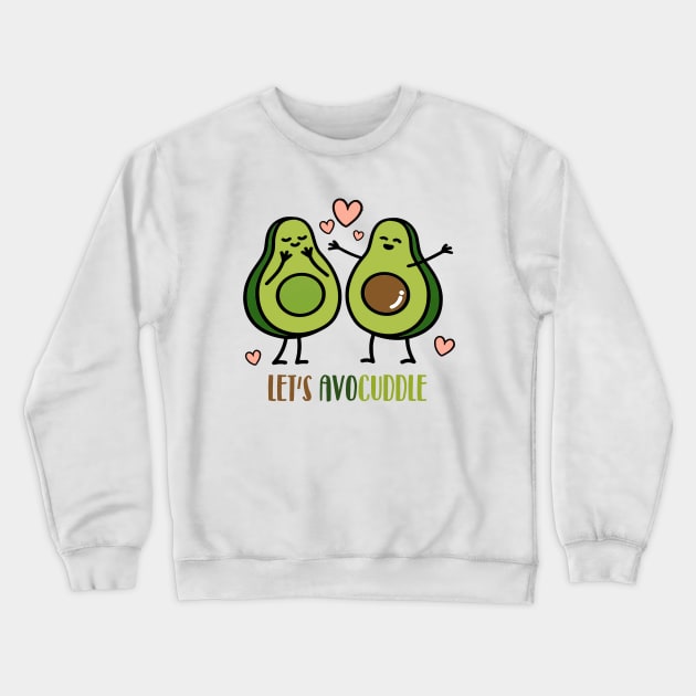 Let's Avocuddle Crewneck Sweatshirt by NotoriousMedia